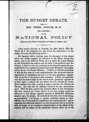 Cover of: The budget debate speech of Mr. Thos. White, M.P. for Cardwell, on the national policy: delivered in the House of Commons on Tuesday, 23rd March, 1880