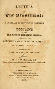 Cover of: Letters on The Atonement: in which a contrast is instituted between the doctrine of the old and of the new school; or between the definite and indefinite scheme, on this important subject.  Addressed to a brother in the ministry