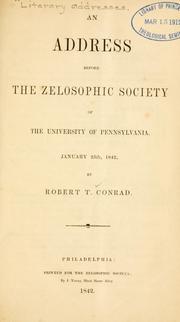 Cover of: An address before the Zelosophic society of the University of Pennsylvania by Robert Taylor Conrad