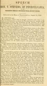 Cover of: Speech of Hon. T. Stevens, of Pennsylvania: on the President's message concerning Texas and New Mexico, delivered in the House of Representatives, August, 14, 1850.