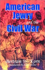 Cover of: American Jewry and the Civil War: Bertram Wallace Korn ; Introduction by Allan Nevins ; Foreword by Lance J. Sussman ; Afterword by Robert L. Rosen