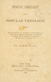 Cover of: Primitive Christianity versus popular theology: showing the relation of the humanity to the divinity by virtue of its inbeing membership of the body of Christ, who is the head of every man and the head of Christ is God