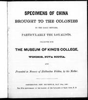 Cover of: Specimens of china brought to the colonies by the early settlers, particularly the Loyalists: collected for the museum of King's College, Windsor, Nova Scotia, and presented in memory of Haliburton Weldon, by his mother