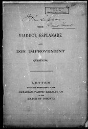 Cover of: The viaduct, esplanade and Don improvement questions: letter from the president of the Canadian Pacific Railway Co. to the mayor of Toronto