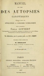 Cover of: Manuel de l'art des autopsies cadaviques: surtout dans ses applications l'anatomie pathologique.