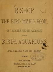 Cover of: Bishop: the bird man's book, on the care and management of birds