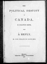 Cover of: A political destiny of Canada / by Goldwin Smith.  With a reply / by Sir Francis Hincks