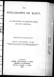 Cover of: The philosophy of Kant as contained in extracts from his own writings by selected and translated by John Watson