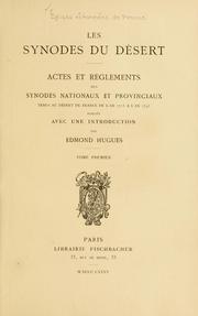 Cover of: Les Synodes du Désert: actes et règlements des synodes nationaux et provinciaux tenus au désert de France de l'an 1715 a l'an 1793