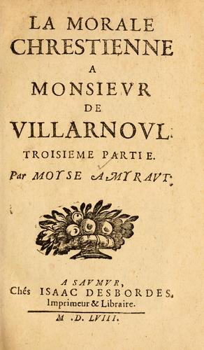 La morale chrestienne à Monsieur de Villarnoul. by Moïse Amyraut