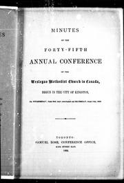 Cover of: Minutes of the forty-fifth annual conference of the Wesleyan Methodist Church in Canada: begun in the city of Kingston, on Wednesday, June 3rd, and concluded on Thursday, June 11th, 1868