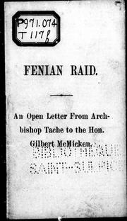 Cover of: Fenian raid: an open letter from Archbishop Taché to the Hon. Gilbert McMicken