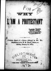 Cover of: Why I am a Protestant: verbatim report of a sermon delivered by Rev. Wm. Stephenson, in the W.M. Church, Ottawa, on Sunday, January 14, 1872