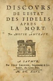 Cover of: Discours de l'éstat des fideles après la mort. by Moïse Amyraut