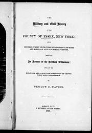 Cover of: The military and civil history of the county of Essex, New York: and a general survey of its physical geography, its mines and minerals, and industrial pursuits : embracing an account of the northern wilderness : and also the military annals of the fortresses of Crown Point and Ticonderoga