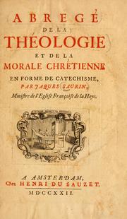 Abregé de la theologie et de la morale chretienne in forme de catechisme by Jacques Saurin