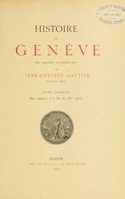 Histoire de Genève des origines à l'année 1691 by Jean Antoine Gautier