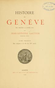 Cover of: Histoire de Genève des origines à l'année 1691. by Jean Antoine Gautier