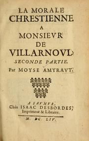 Cover of: La morale chrestienne à Monsieur de Villarnoul. by Moïse Amyraut