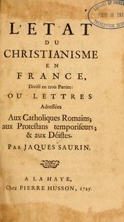 Cover of: L' etat du christianime en France, divisé en trois parties by Jacques Saurin