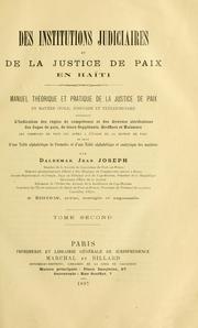 Cover of: Des institutions judiciaires et de la justice de paix en Haïti.: Manuel théorique et pratique de la justice de paix en matière civile, judiciaire et extrajudiciaire ...