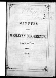 Cover of: Minutes of the fiftieth annual conference of the Wesleyan Methodist Church in Canada, held in North Street Church, in the city of London: begun on Wednesday, June 4th, and concluded on Wednesday, June 18th, 1873