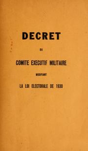 Cover of: Décret du Comité Exécutif Militaire, modificant la loi électorale de 1930