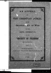Cover of: An appeal to the Christian public on the inconsistency of war with the gospel dispensation by by the "Society of Friends" in Canada