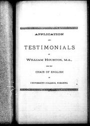 Cover of: Application and testimonials of William Houston, M.A., for the Chair of English in University College, Toronto by Houston, William