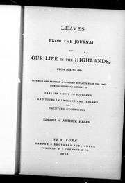 Cover of: Leaves from the journal of our life in the Highlands, from 1848 to 1861: to which are prefixed and added extracts from the same journal giving an account of earlier visits to Scotland, and tours in England and Ireland, and yachting excursions