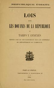 Cover of: Lois sur les douanes de la République et tarifs y annexés édités par le gouvernement sous le controle du Département du Commerce.