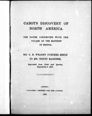 Cover of: Cabot's discovery of North America: the dates connected with the voyage of the Matthew of Bristol : Mr. G.E. Weare's further reply to Mr. Henry Harrisse