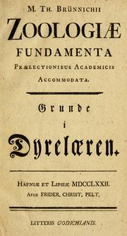 Cover of: M. Th. Brünnichii Zoologiae fundamenta praelectionibus academicis accommodata =: Grunde i dyrelaeren.