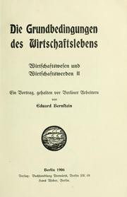 Cover of: Die Grundbedingungen des Wirtschaftslebens: Wirtschaftswesen und Wirtschaftswerden II; ein Vortrag, gehalten vor Berliner Arbeitern