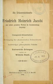 Cover of: Die Erkenntnistheorie des Friedrich Heinrich Jacobi aus seinen gesamten Werken im Zusammenhang dargelegt by Wilhelm Busch