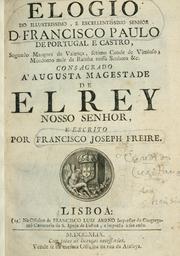 Cover of: Elogio do illustrissimo, e excellentissimo senhor D. Francisco Paulo de Portugal e Castro, segunda marquez de Valença: ...