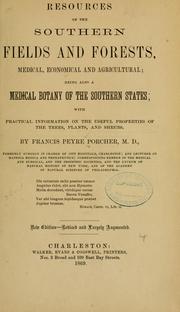 Resources of the southern fields and forests, medical, economical, and agricultural by Francis Peyre Porcher