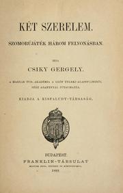 Cover of: Két szerelem, szomorújáték három felvonásban.