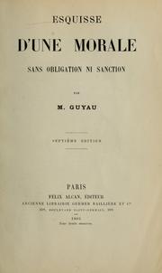 Cover of: Esquisse d'une morale sans obligation, ni sanction by Jean-Marie Guyau