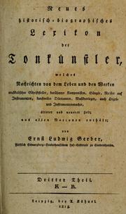 Cover of: Neues historisch-biographisches Lexikon der Tonkünstler: welches Nachrichten von dem Leben und den Werken musikalischer Schriftsteller, berühmter Komponisten, Sänger, Meister auf Instrumenten, kunstvoller Dilettanten, Musikverleger, auch Orgel- und Instrumentenmacher, älterer und neuerer Zeit, aus allen Nationen enthält