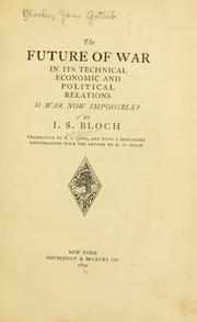 Cover of: The future of war in its technical, economic, and political relations: is war now impossible?
