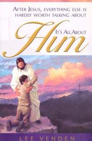 Cover of: It's all about Him: after Jesus, everything else is hardly worth talking about