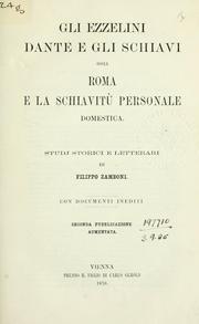 Cover of: Gli Ezzelini, Dante e gli schiavi: ossia, Roma e la schiavitù personale domestica; studj storici e letterari, con documenti inediti.