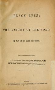 Cover of: Black Bess: or, the knight of the road : a tale of the good old times.
