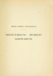 Cover of: Trois idées politiques: Chateaubriand, Michelet, Sainte-Beuve.