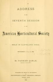 Cover of: Address at the seventh session of the American horticultural society held in Cleveland, Ohio by Parker Earle