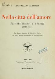 Cover of: Nella città dell'amore.: Passioni illustri a Venezia (1816-1861).  Con lettere inedite di Giorgio Sand; con altri nuovi documenti ed illustrazioni.