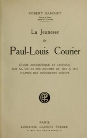 Cover of: La jeunesse de Paul-Louis Courier: étude anecdotique et critique sur sa vie et ses oeuvres de 1772 a 1812, d'après des documents inédits