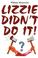 Cover of: Lizzie Didn't Do It!