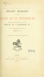 Cover of: Secret memoirs of the Court of St. Petersburg: particularly towards the end of the reign of Catherine II, and the commencement of that of Paul I, translated from the French.